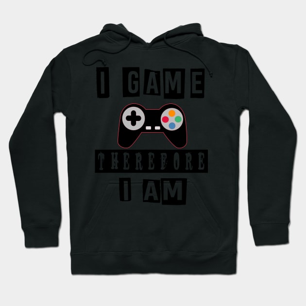 i game therefore i am Hoodie by jaml-12